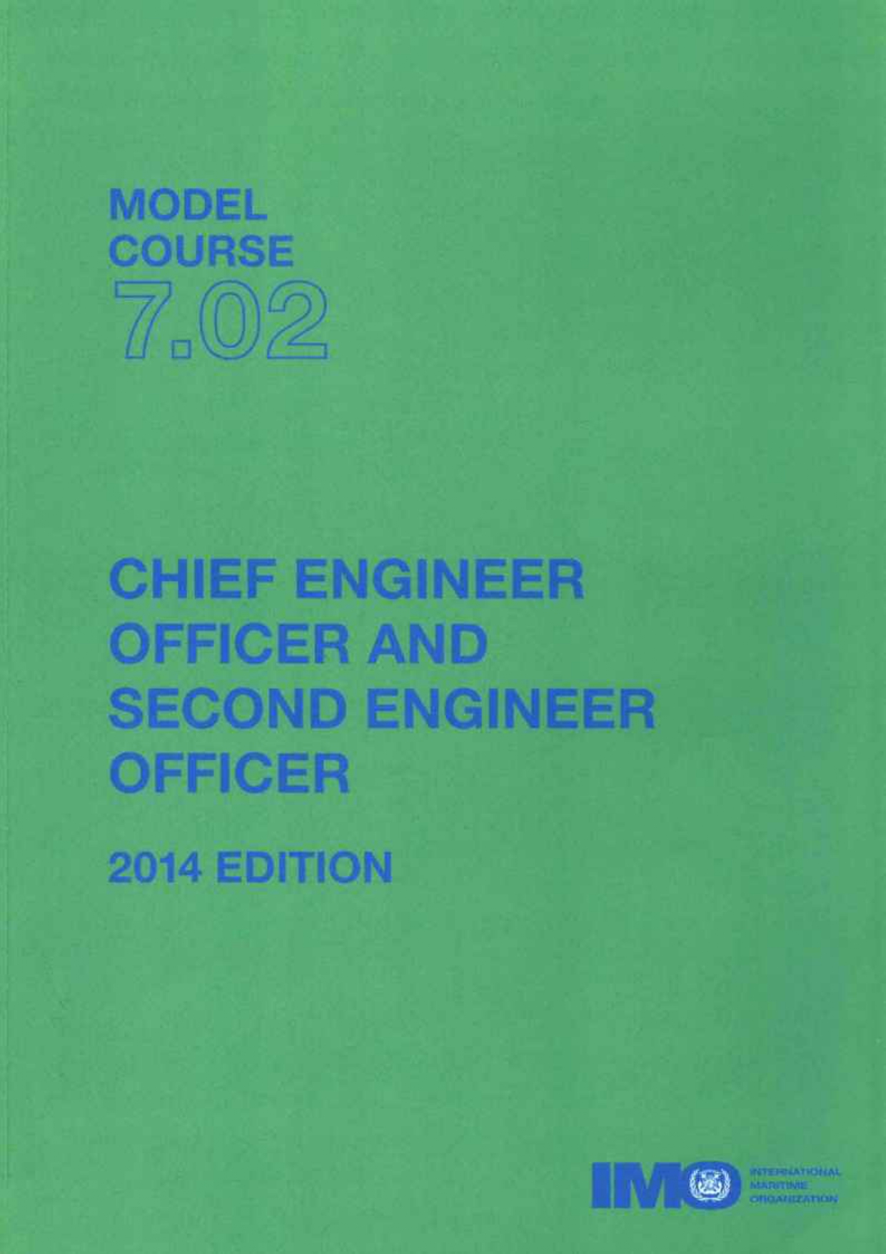 Chief Engineer Officer and Second Engineer Officer (Model Course 7.02) (2014 Edition)