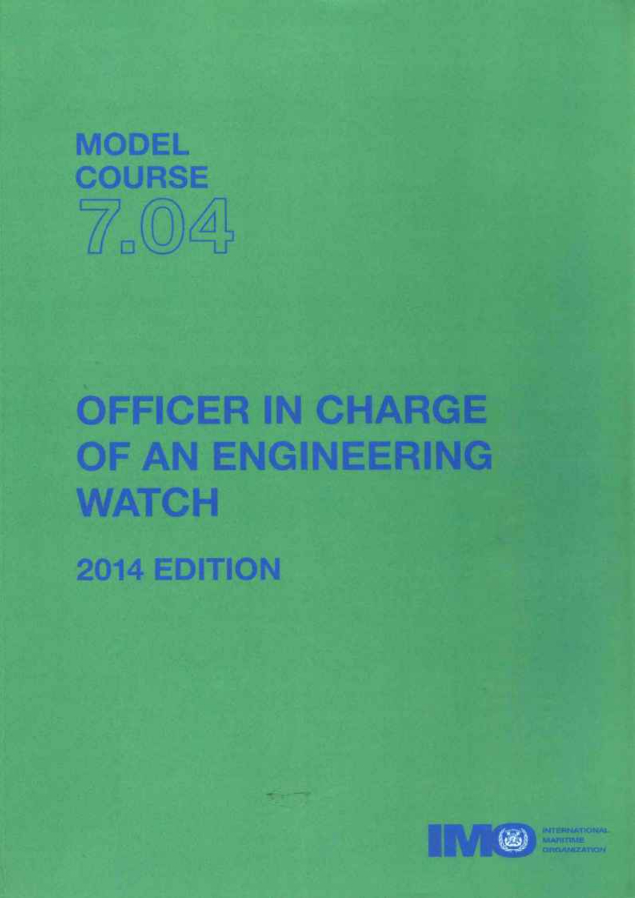 Officer in Charge of an Engineering Watch (Model Course 7.04) (2014 Edition)