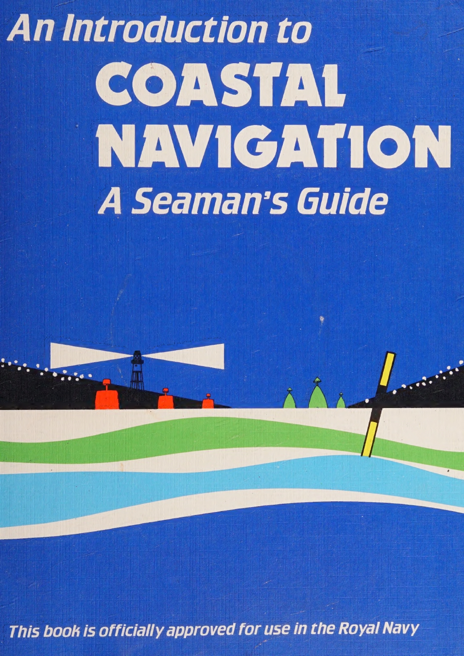 An Introduction to Coastal Navigation A Seamans Guide 4ed