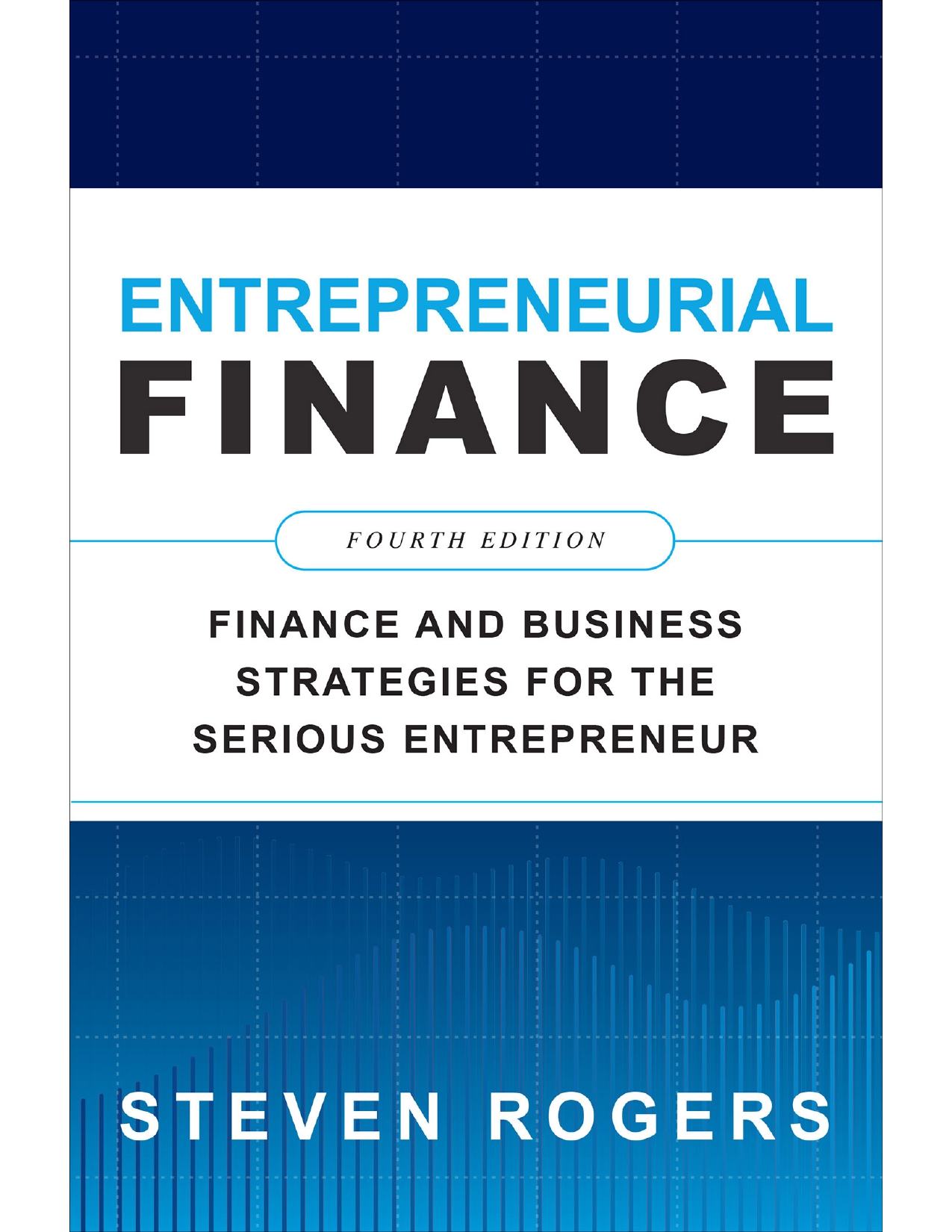 Entrepreneurial finance: finance and business strategies for the serious entrepreneur